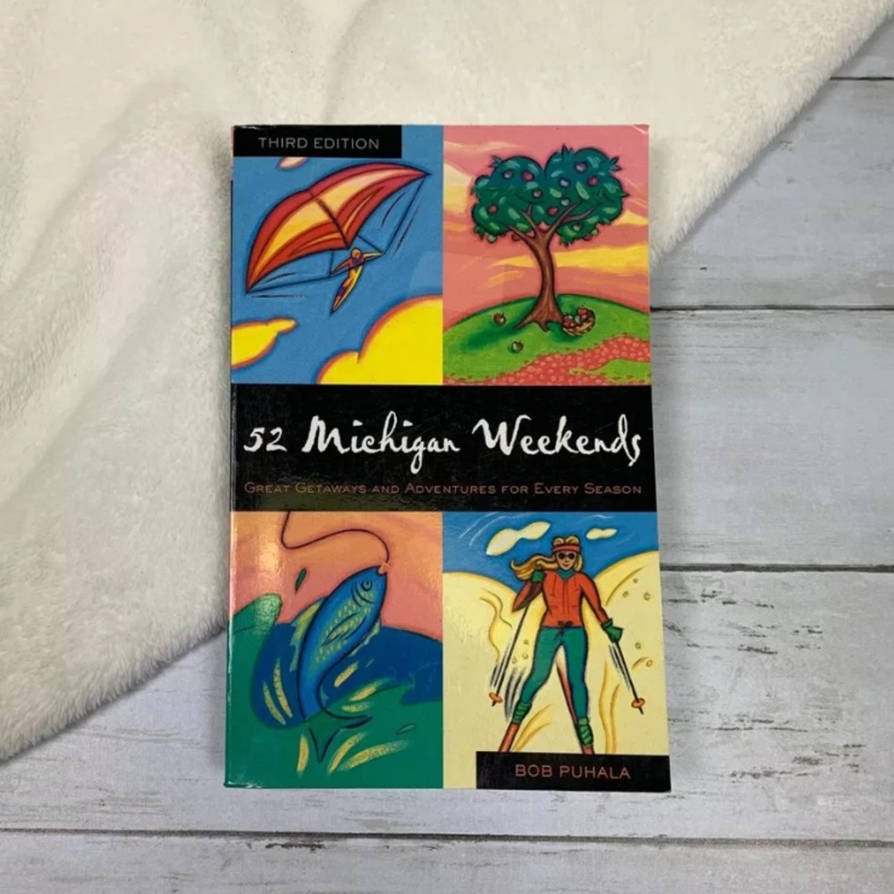 52 Michigan Weekends Third Edition Book Bob Puhala